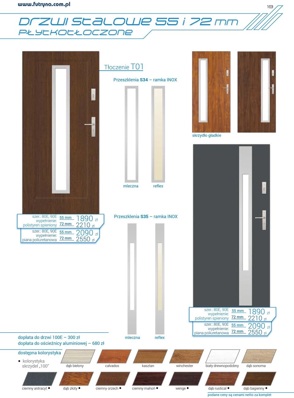 mleczna 1890 zł 2210 zł 2090 zł 2550 zł Przeszklenia S35 ramka INOX dopłata do drzwi 100E 300 zł