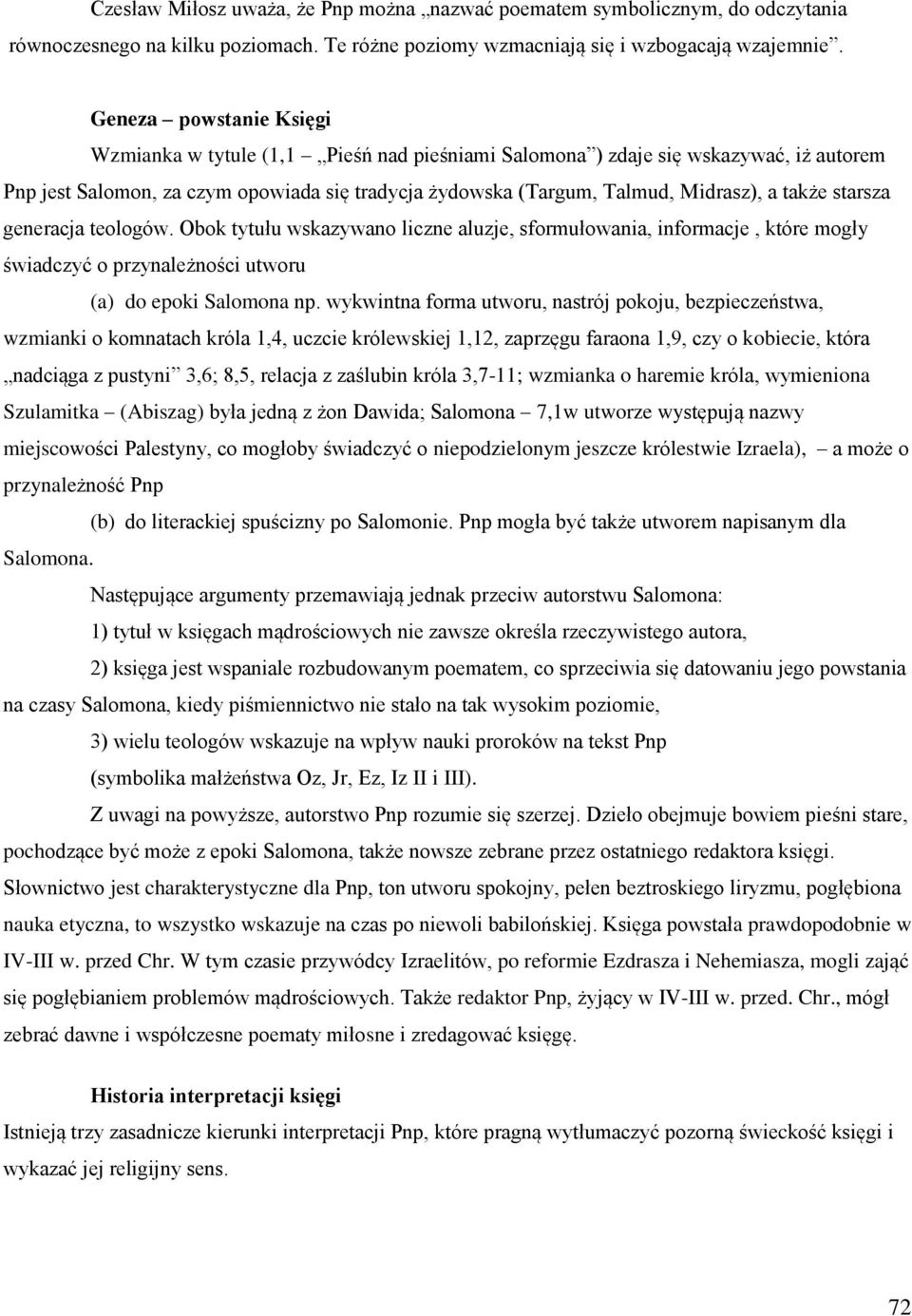 także starsza generacja teologów. Obok tytułu wskazywano liczne aluzje, sformułowania, informacje, które mogły świadczyć o przynależności utworu (a) do epoki Salomona np.