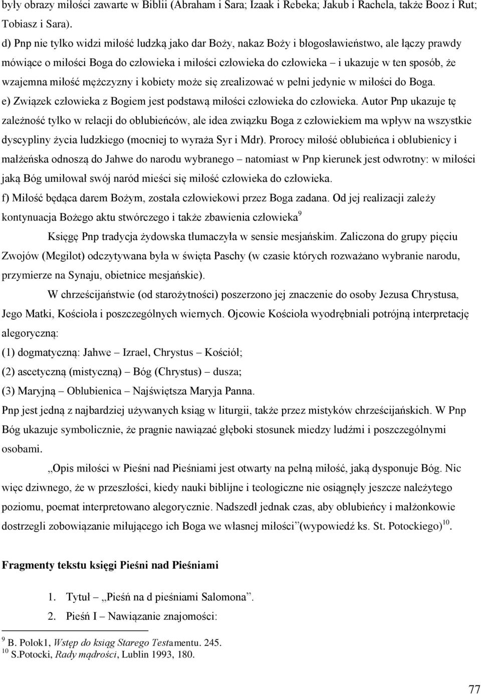 wzajemna miłość mężczyzny i kobiety może się zrealizować w pełni jedynie w miłości do Boga. e) Związek człowieka z Bogiem jest podstawą miłości człowieka do człowieka.