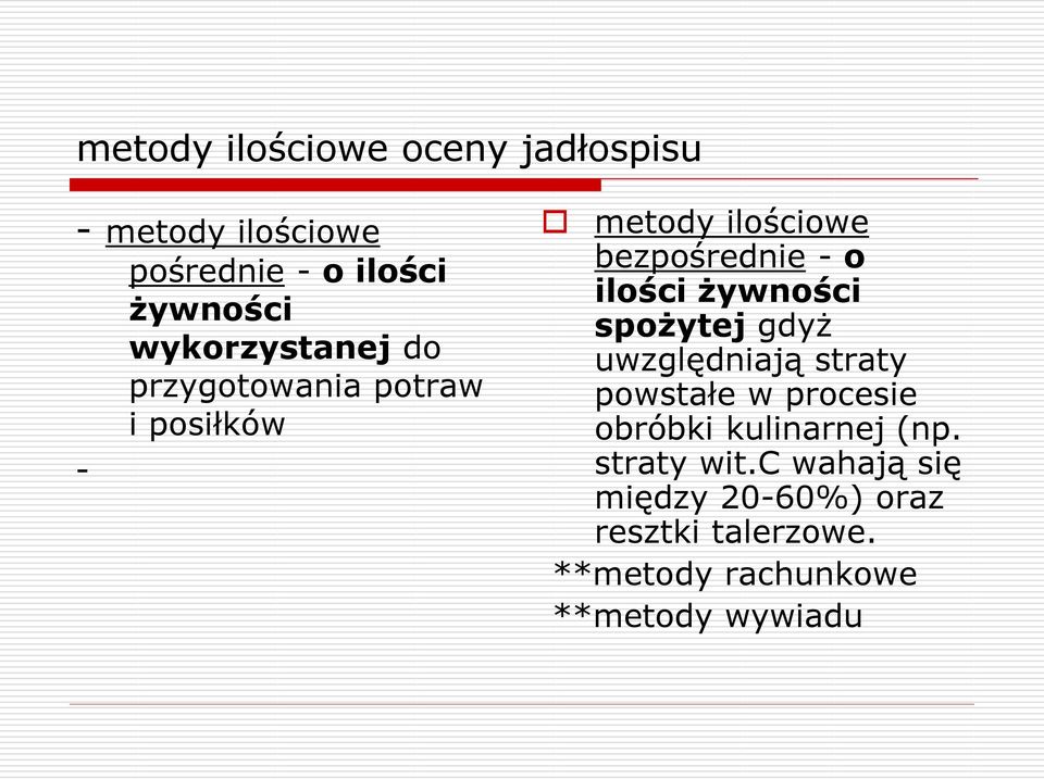 ilości żywności spożytej gdyż uwzględniają straty powstałe w procesie obróbki kulinarnej