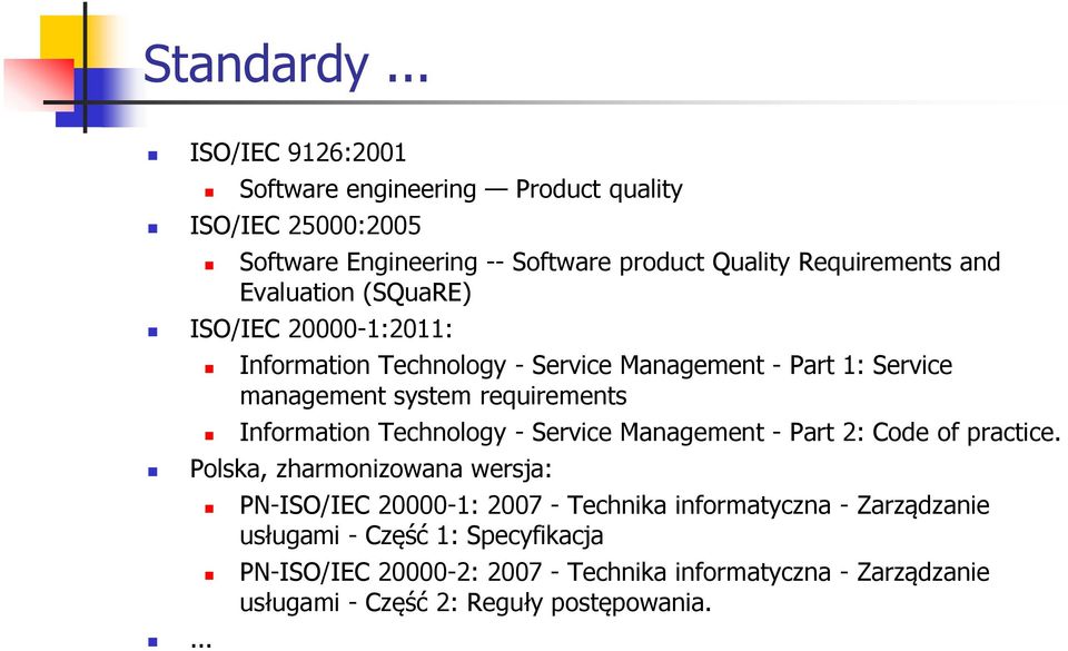 Evaluation (SQuaRE) ISO/IEC 20000-1:2011: Information Technology - Service Management - Part 1: Service management system requirements Information