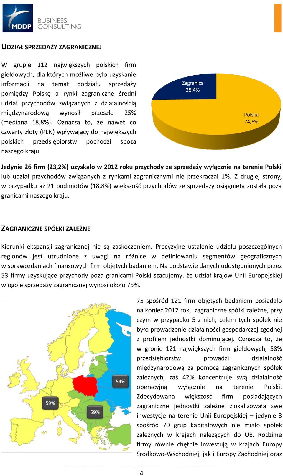 Oznacza to, że nawet co czwarty złoty (PLN) wpływający do największych polskich przedsiębiorstw pochodzi spoza naszego kraju.