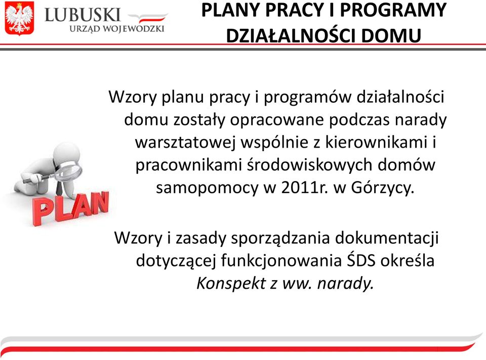 kierownikami i pracownikami środowiskowych domów samopomocy w 2011r. w Górzycy.