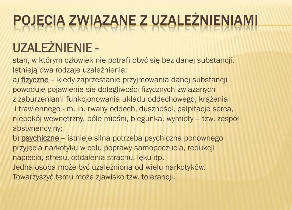 układu oddechowego, krążenia i trawiennego - m. in. rwany oddech, duszności, palpitacje serca, niepokój wewnętrzny, bóle mięśni, biegunka, wymioty tzw.