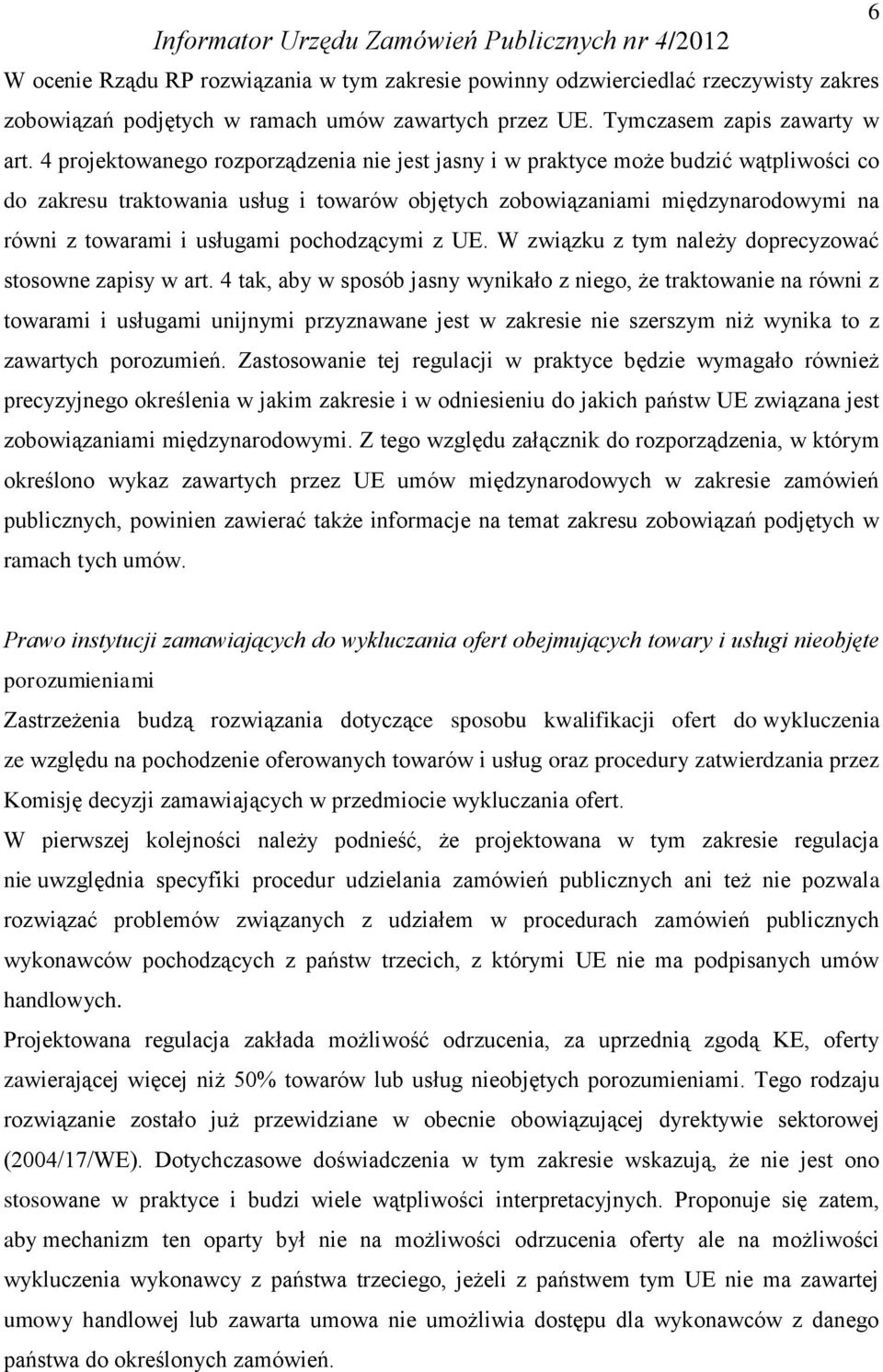 pochodzącymi z UE. W związku z tym należy doprecyzować stosowne zapisy w art.