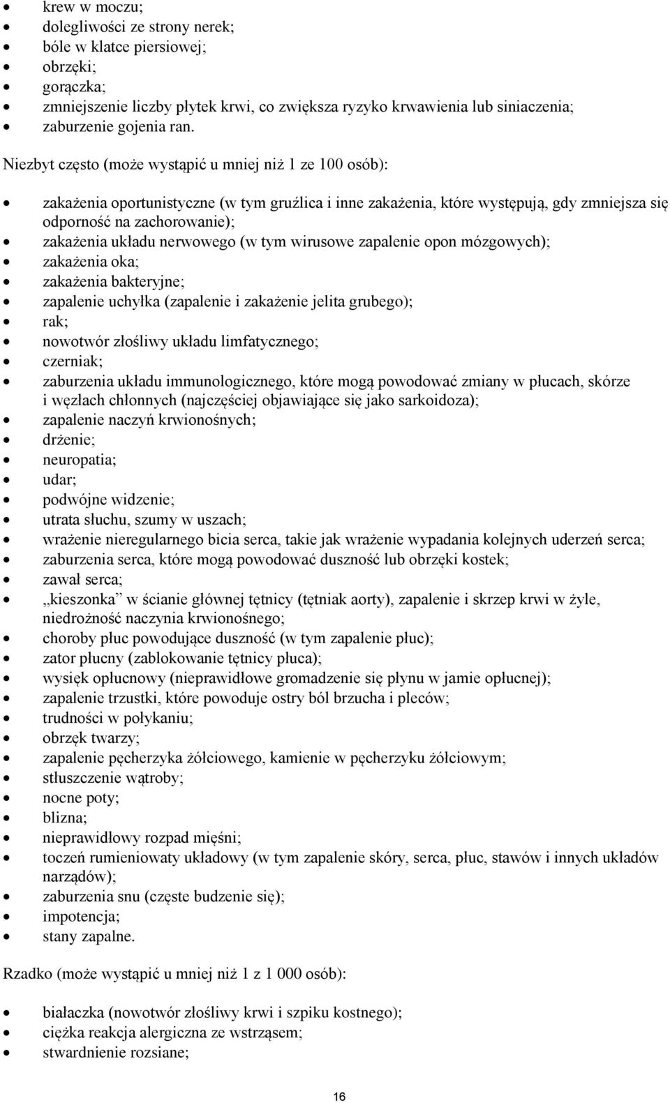 nerwowego (w tym wirusowe zapalenie opon mózgowych); zakażenia oka; zakażenia bakteryjne; zapalenie uchyłka (zapalenie i zakażenie jelita grubego); rak; nowotwór złośliwy układu limfatycznego;