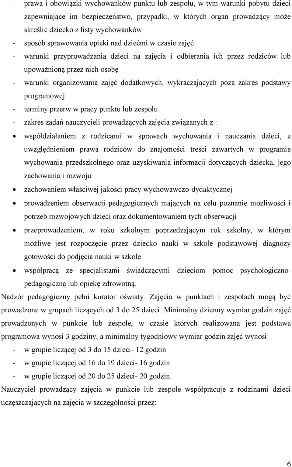 dodatkowych, wykraczających poza zakres podstawy programowej - terminy przerw w pracy punktu lub zespołu - zakres zadań nauczycieli prowadzących zajęcia związanych z : współdziałaniem z rodzicami w