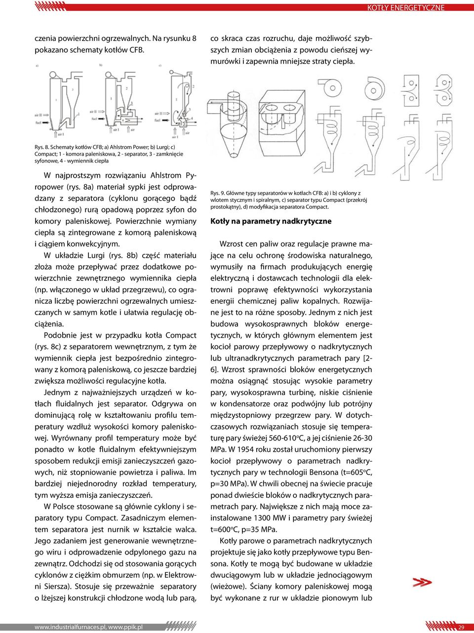 Schematy kotłów CFB; a) Ahlstrom Power; b) Lurgi; c) Compact; 1 - komora paleniskowa, 2 - separator, 3 - zamknięcie syfonowe, 4 - wymiennik ciepła W najprostszym rozwiązaniu Ahlstrom Pyropower (rys.