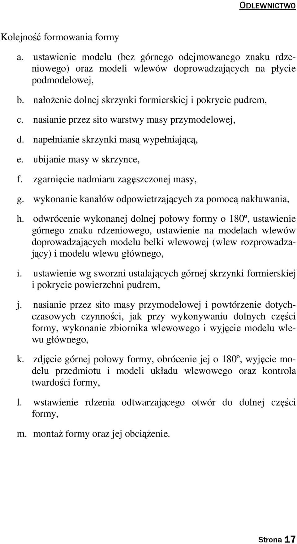 zgarnięcie nadmiaru zagęszczonej masy, g. wykonanie kanałów odpowietrzających za pomocą nakłuwania, h.