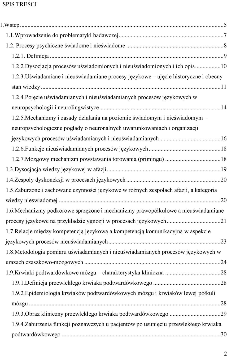 Pojęcie uświadamianych i nieuświadamianych procesów językowych w neuropsychologii i neurolingwistyce... 14 1.2.5.