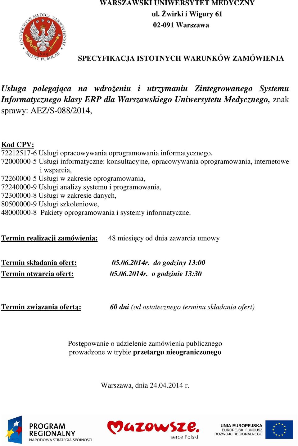 Uniwersytetu Medycznego, znak sprawy: AEZ/S-088/2014, Kod CPV: 72212517-6 Usługi opracowywania oprogramowania informatycznego, 72000000-5 Usługi informatyczne: konsultacyjne, opracowywania