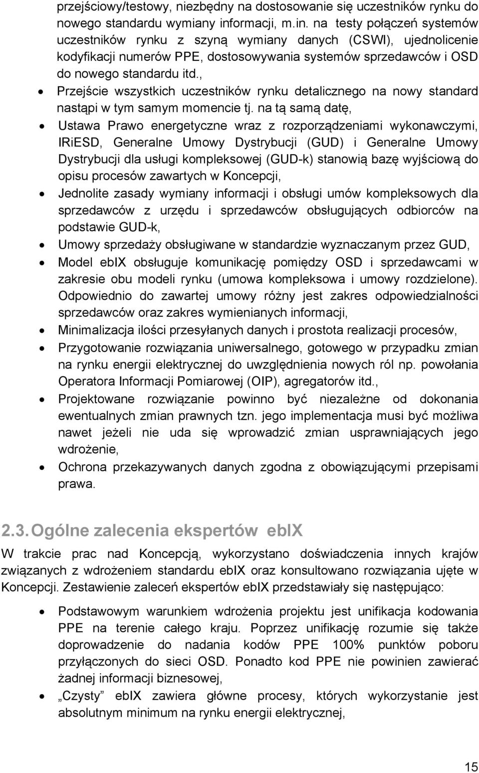 , Przejście wszystkich uczestników rynku detalicznego na nowy standard nastąpi w tym samym momencie tj.