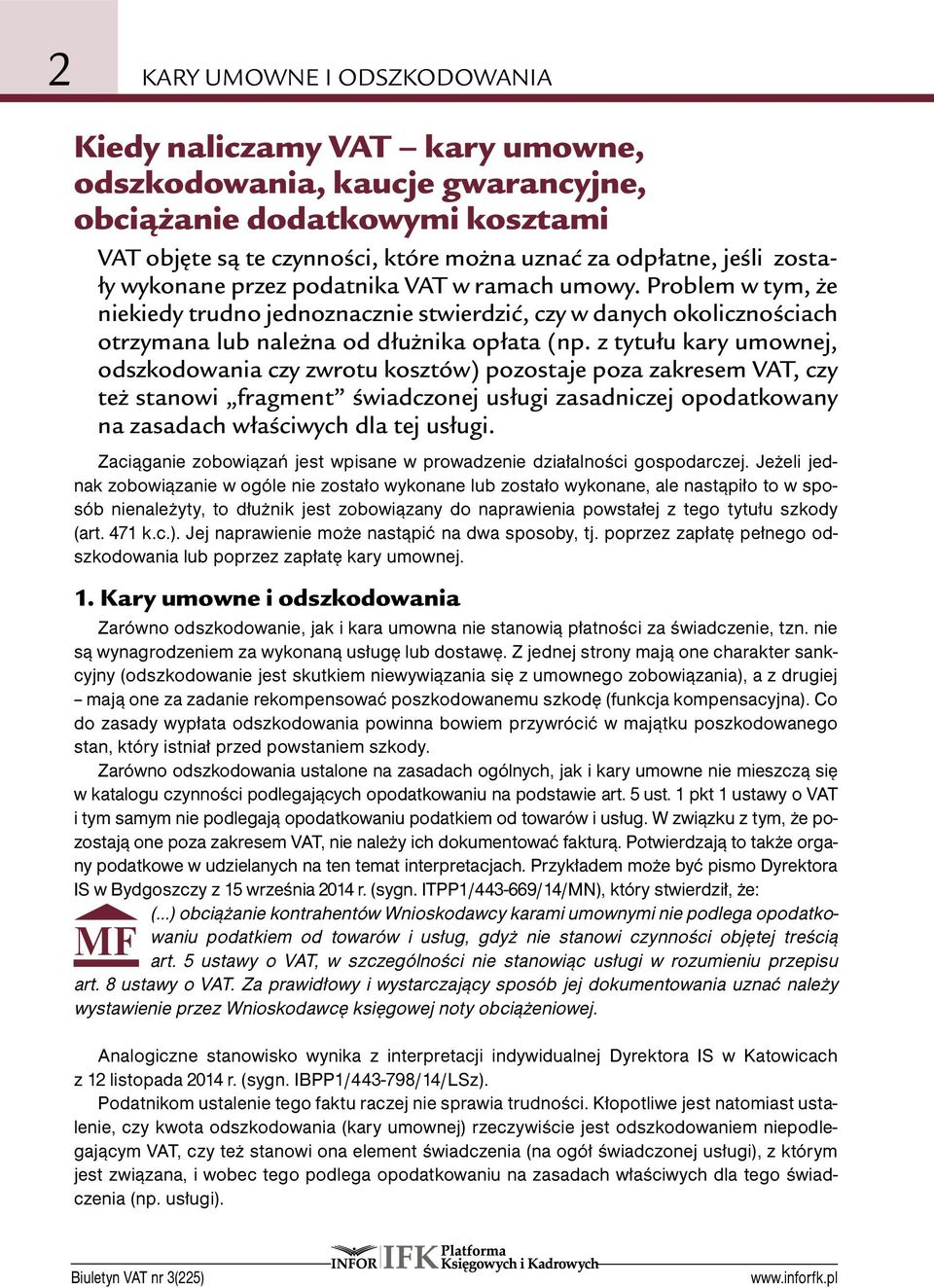 z tytułu kary umownej, odszkodowania czy zwrotu kosztów) pozostaje poza zakresem VAT, czy też stanowi fragment świadczonej usługi zasadniczej opodatkowany na zasadach właściwych dla tej usługi.