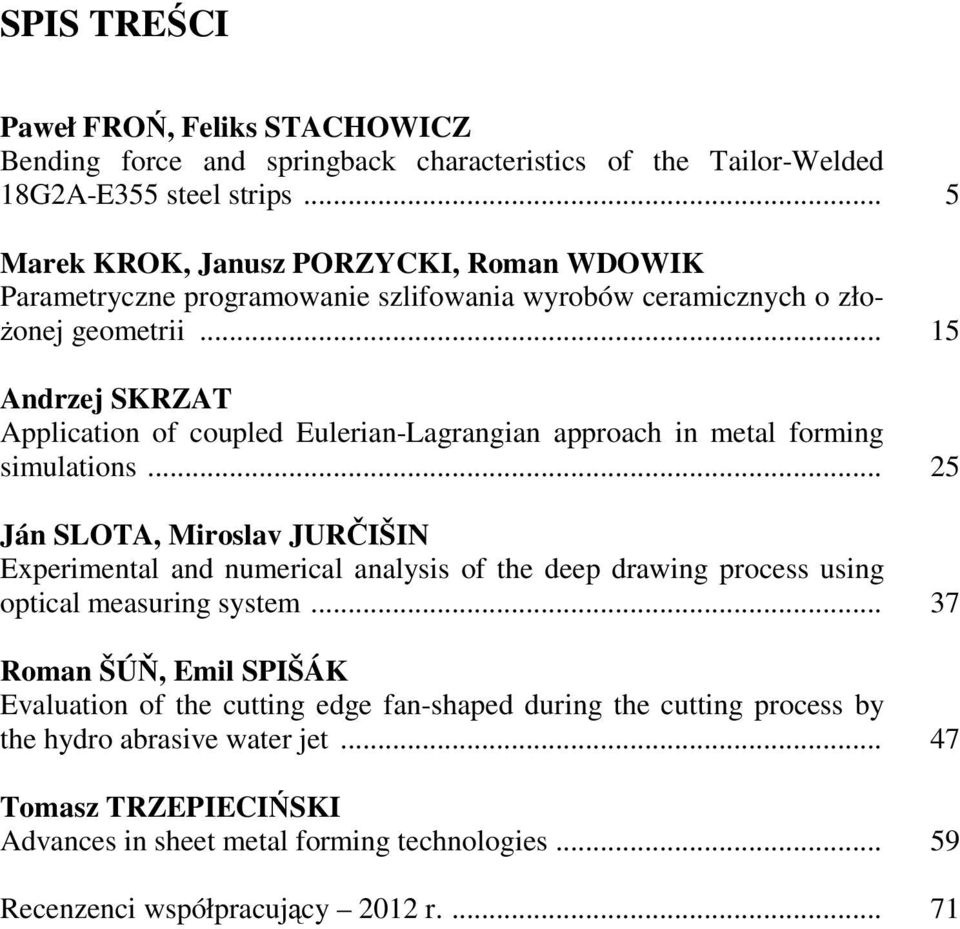 .. 15 Andrzej SKRZAT Application of coupled Eulerian-Lagrangian approach in metal forming simulations.