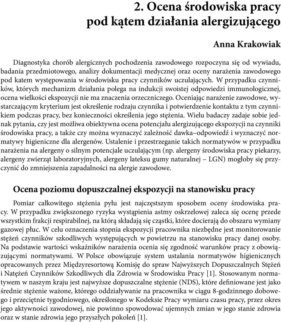 W przypadku czynników, których mechanizm działania polega na indukcji swoistej odpowiedzi immunologicznej, ocena wielkości ekspozycji nie ma znaczenia orzeczniczego.