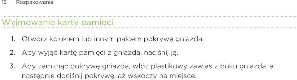 Aby wyjąć kartę pamięci z gniazda, naciśnij ją. 3.