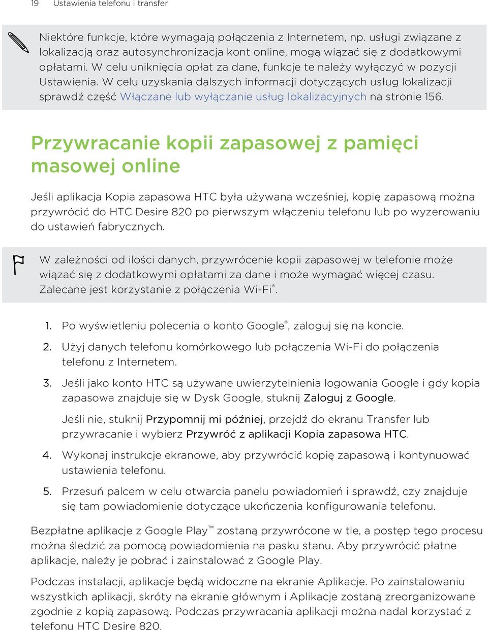 W celu uzyskania dalszych informacji dotyczących usług lokalizacji sprawdź część Włączane lub wyłączanie usług lokalizacyjnych na stronie 156.