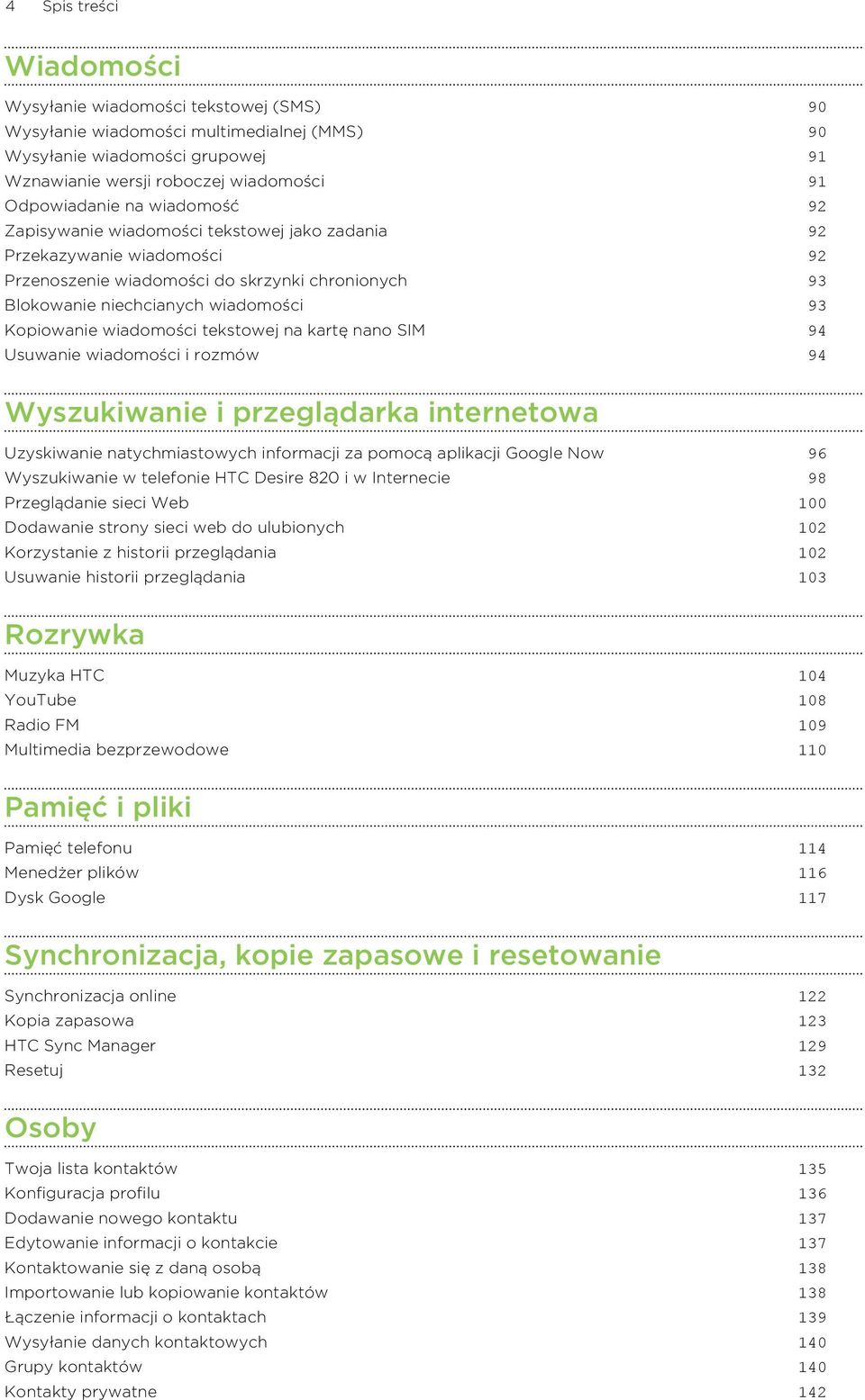 wiadomości tekstowej na kartę nano SIM 94 Usuwanie wiadomości i rozmów 94 Wyszukiwanie i przeglądarka internetowa Uzyskiwanie natychmiastowych informacji za pomocą aplikacji Google Now 96