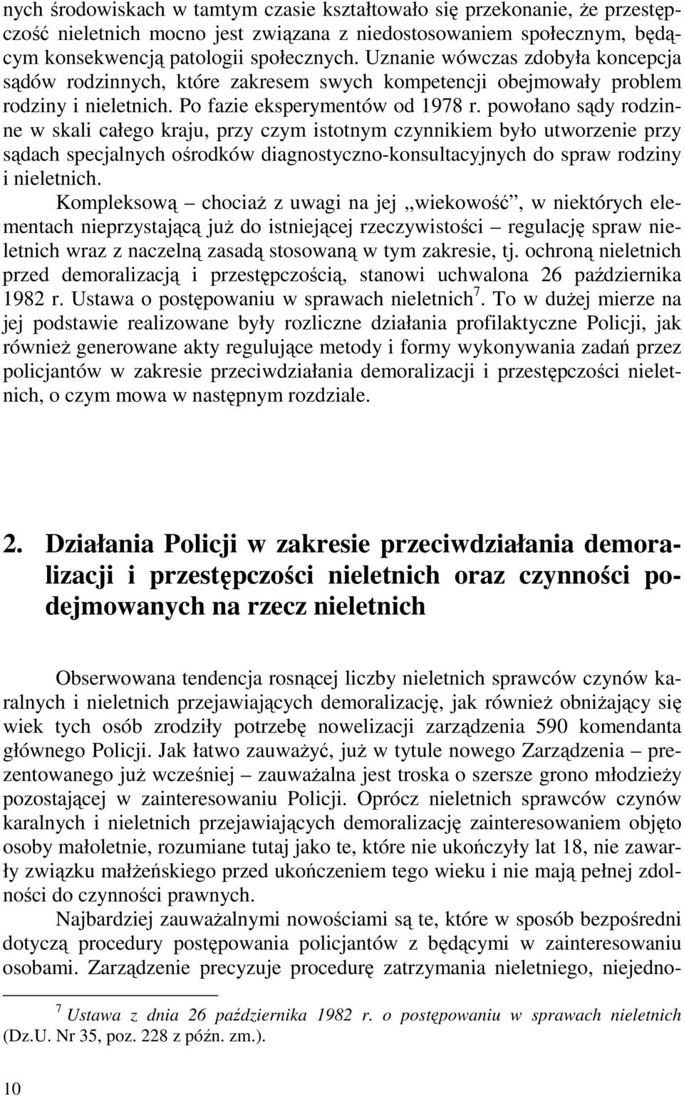 powołano sądy rodzinne w skali całego kraju, przy czym istotnym czynnikiem było utworzenie przy sądach specjalnych ośrodków diagnostyczno-konsultacyjnych do spraw rodziny i nieletnich.