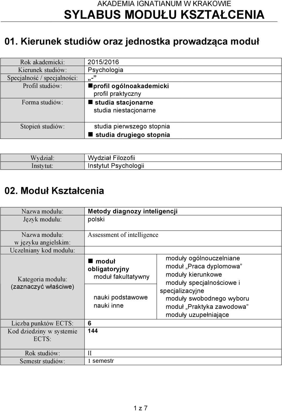 studiów: studia stacjonarne studia niestacjonarne Stopień studiów: studia pierwszego stopnia studia drugiego stopnia Wydział: Instytut: Wydział Filozofii Instytut Psychologii 02.