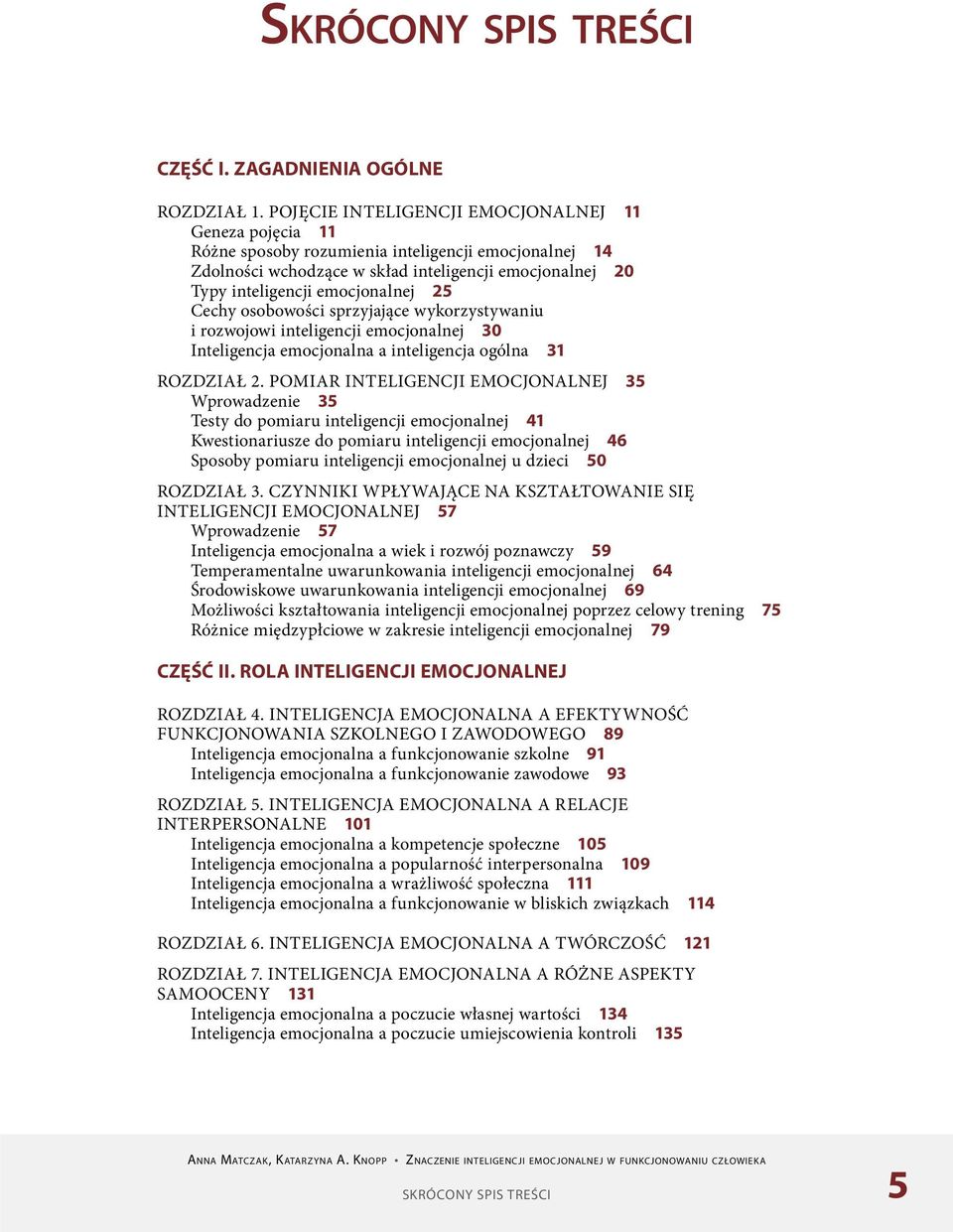 Cechy osobowości sprzyjające wykorzystywaniu i rozwojowi inteligencji emocjonalnej 30 Inteligencja emocjonalna a inteligencja ogólna 31 Rozdział 2.