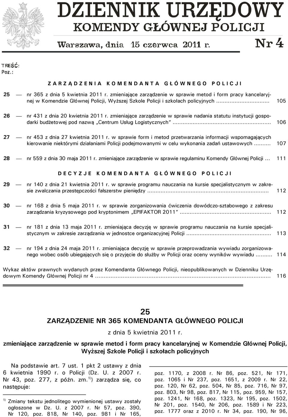 zmieniające zarządzenie w sprawie nadania statutu instytucji gospodarki budżetowej pod nazwą Centrum Usług Logistycznych... 106 27 nr 453 z dnia 27 kwietnia 2011 r.