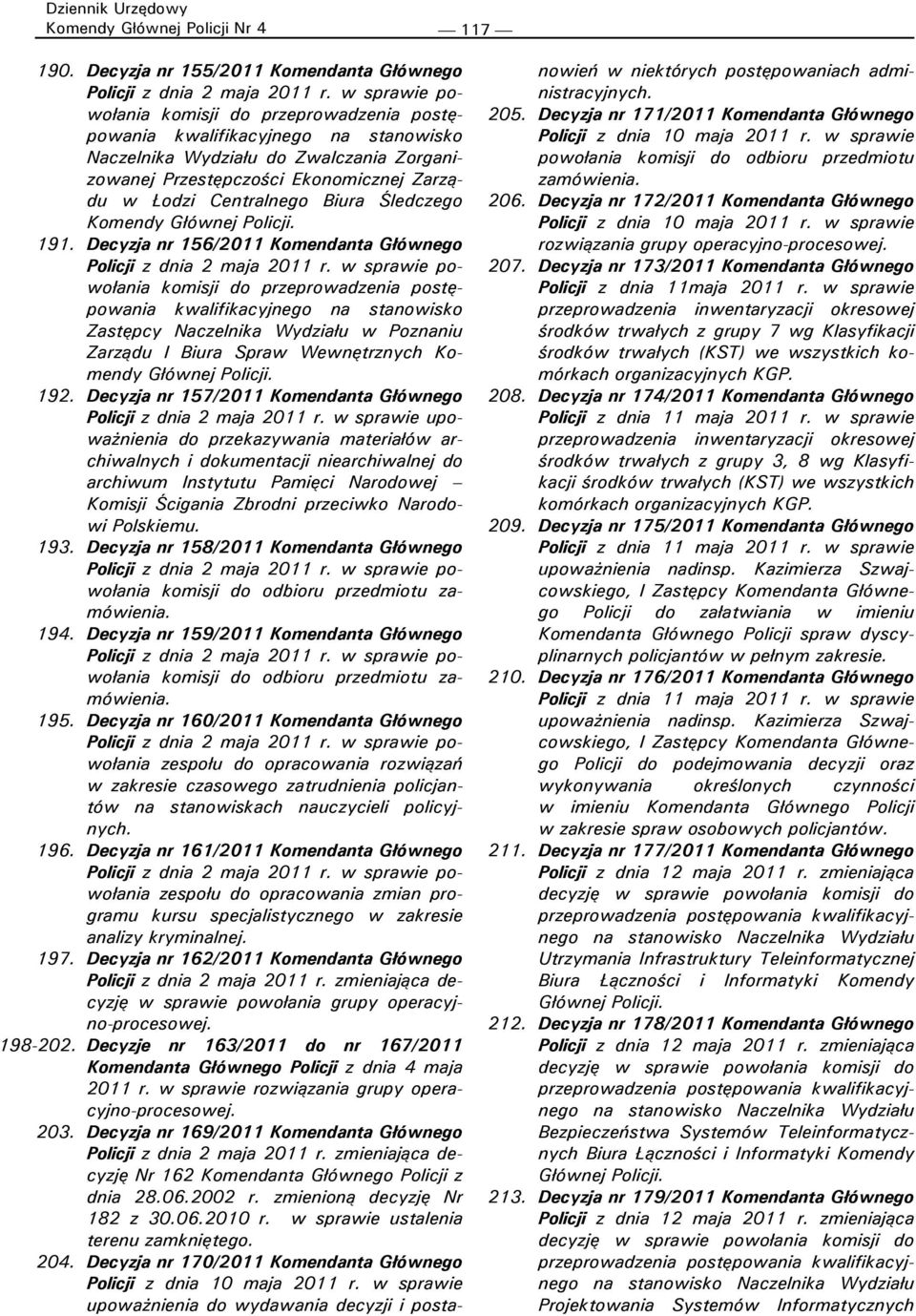 Biura Śledczego Komendy 191. Decyzja nr 156/2011 Komendanta Głównego Policji z dnia 2 maja 2011 r.