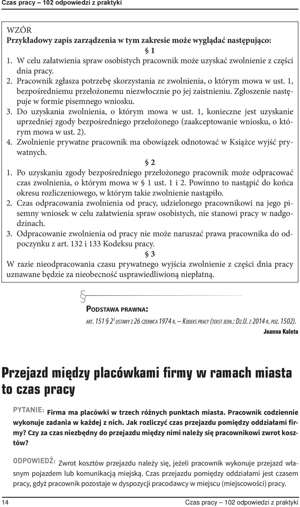 1, bezpośredniemu przełożonemu niezwłocznie po jej zaistnieniu. Zgłoszenie następuje w formie pisemnego wniosku. 3. Do uzyskania zwolnienia, o którym mowa w ust.