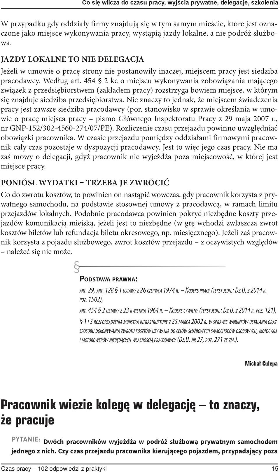 454 2 kc o miejscu wykonywania zobowiązania mającego związek z przedsiębiorstwem (zakładem pracy) rozstrzyga bowiem miejsce, w którym się znajduje siedziba przedsiębiorstwa.