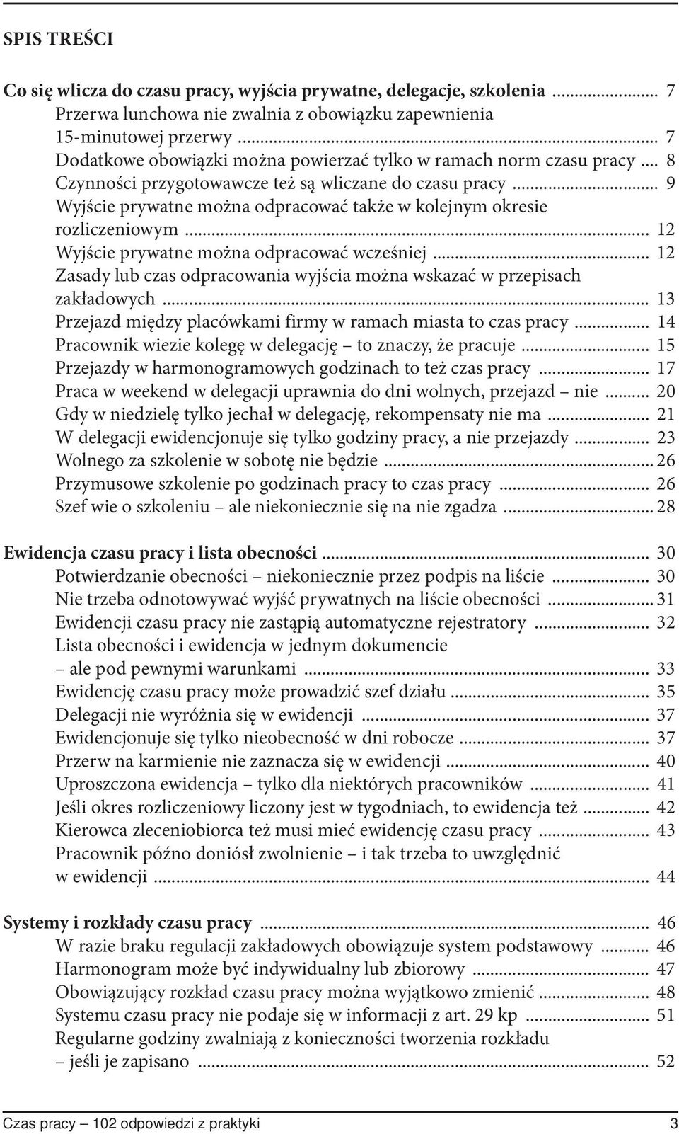 .. 9 Wyjście prywatne można odpracować także w kolejnym okresie rozliczeniowym... 12 Wyjście prywatne można odpracować wcześniej.