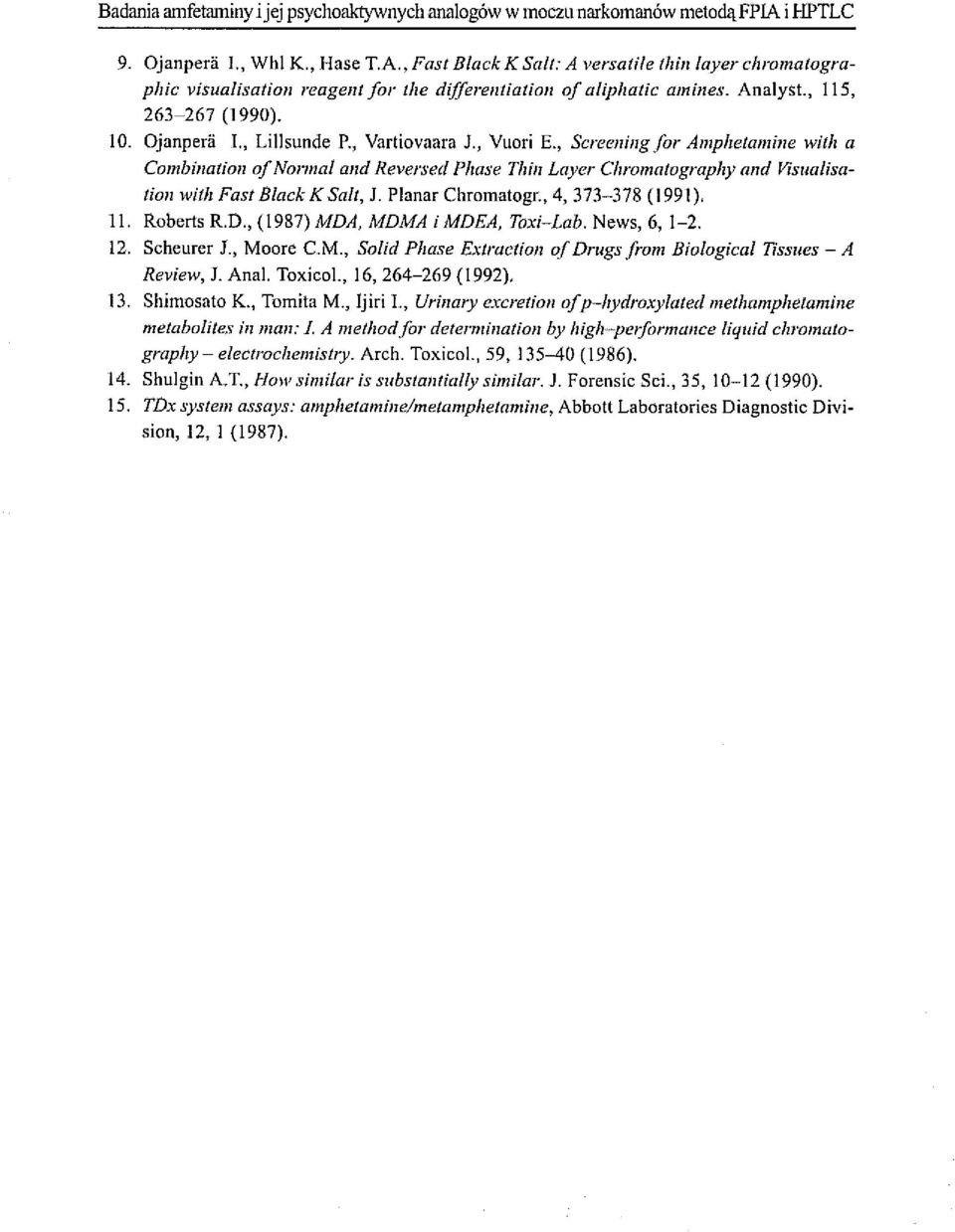 , Vartiovaara J., Vuori E., Screelling Jor Amplzetamine willi a Combinatioll of Normal and Reversed Phase Thin Laye,. Chromatography and Visualisatiall witlz Fast B/aek K Sa/t, J. Planar Chromatogr.