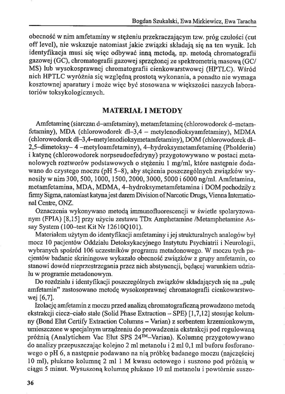 MS) lub wysokosprawnej chromatografii cienkowarstwowej (HPTLC).