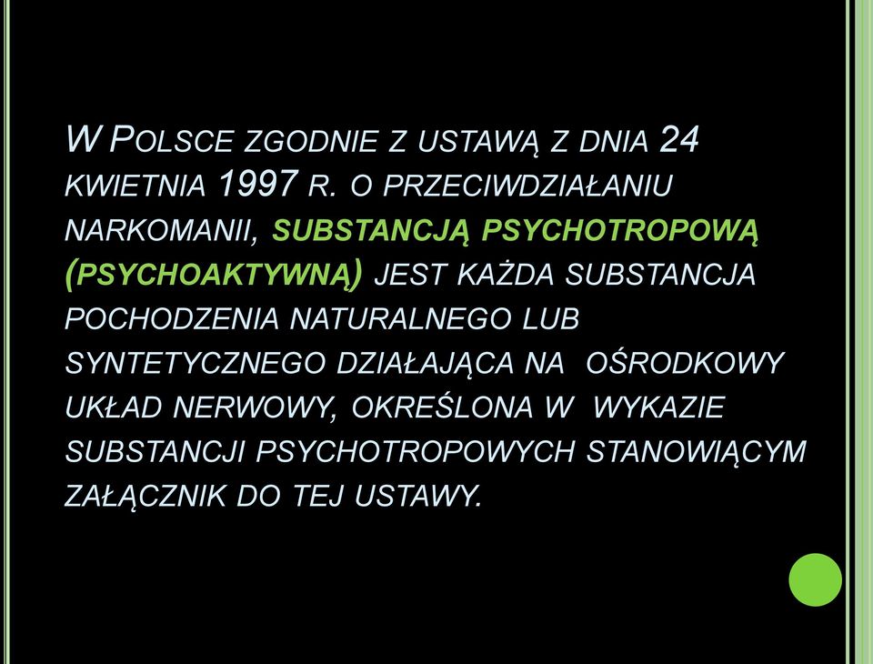 KAŻDA SUBSTANCJA POCHODZENIA NATURALNEGO LUB SYNTETYCZNEGO DZIAŁAJĄCA NA