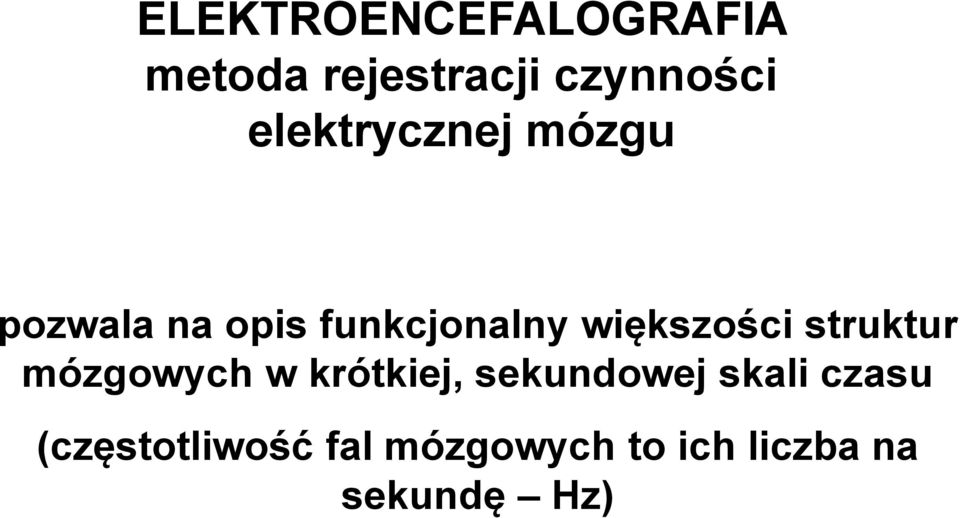 większości struktur mózgowych w krótkiej, sekundowej