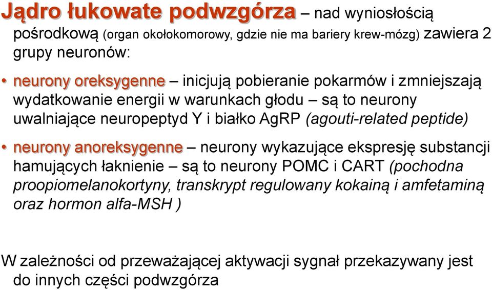 peptide) neurony anoreksygenne neurony wykazujące ekspresję substancji hamujących łaknienie są to neurony POMC i CART (pochodna proopiomelanokortyny,