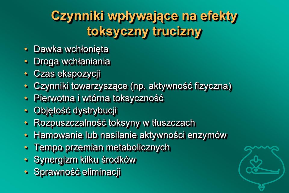 aktywność fizyczna) Pierwotna i wtórna toksyczność Objętość dystrybucji Rozpuszczalność