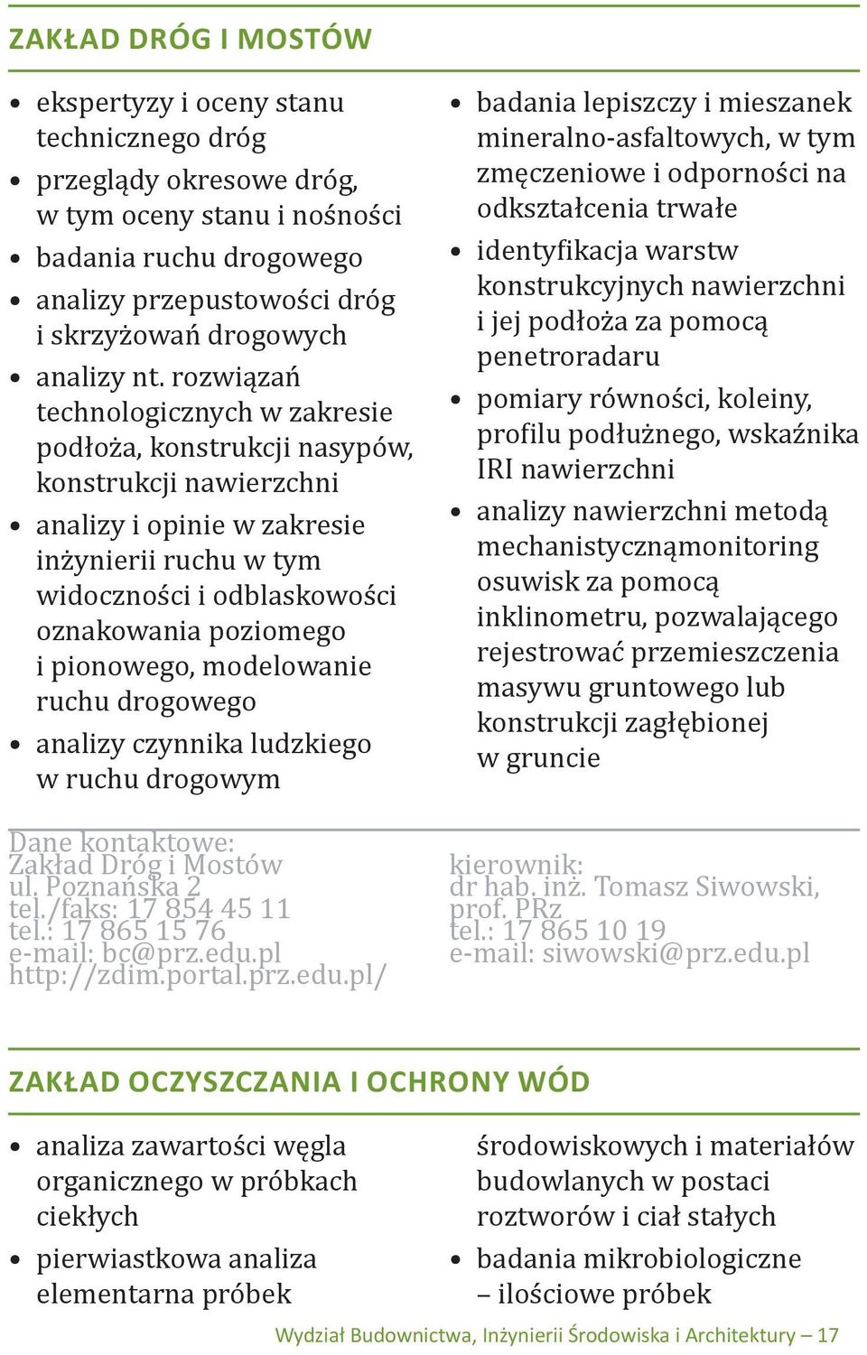 rozwiązań technologicznych w zakresie podłoża, konstrukcji nasypów, konstrukcji nawierzchni analizy i opinie w zakresie inżynierii ruchu w tym widoczności i odblaskowości oznakowania poziomego i