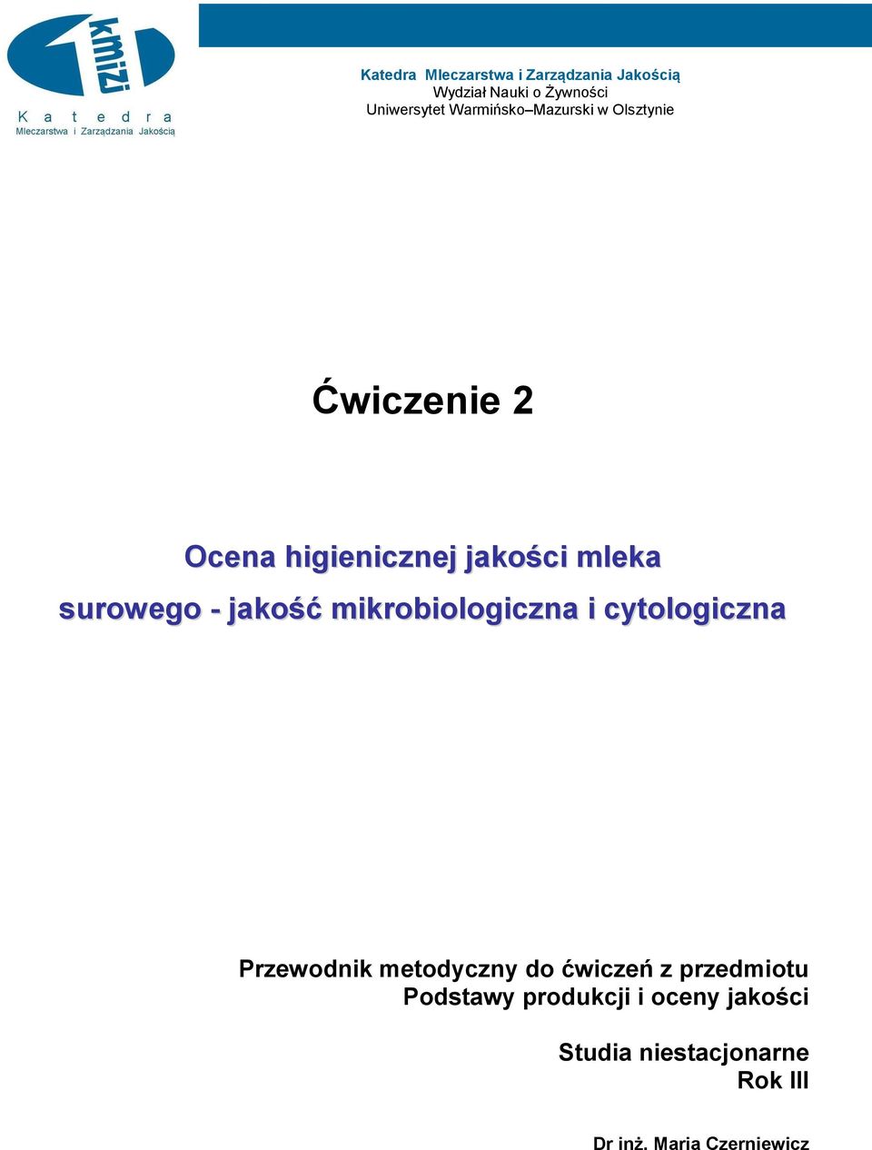 - jakość mikrobiologiczna i cytologiczna Przewodnik metodyczny do ćwiczeń z