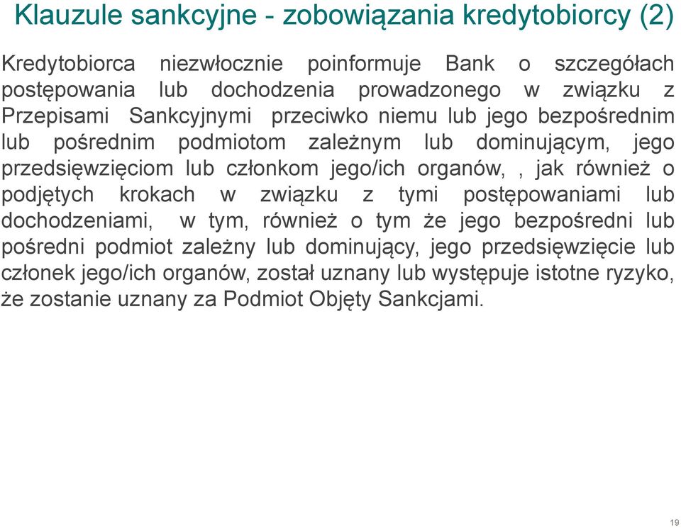 jego/ich organów,, jak również o podjętych krokach w związku z tymi postępowaniami lub dochodzeniami, w tym, również o tym że jego bezpośredni lub pośredni