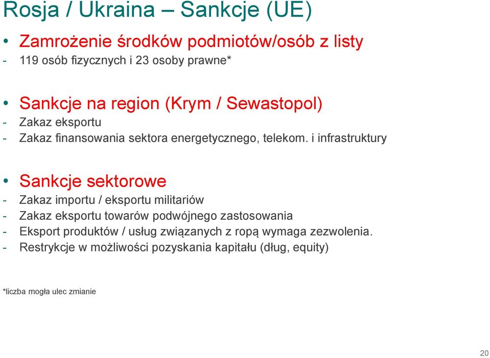 i infrastruktury Sankcje sektorowe - Zakaz importu / eksportu militariów - Zakaz eksportu towarów podwójnego zastosowania -