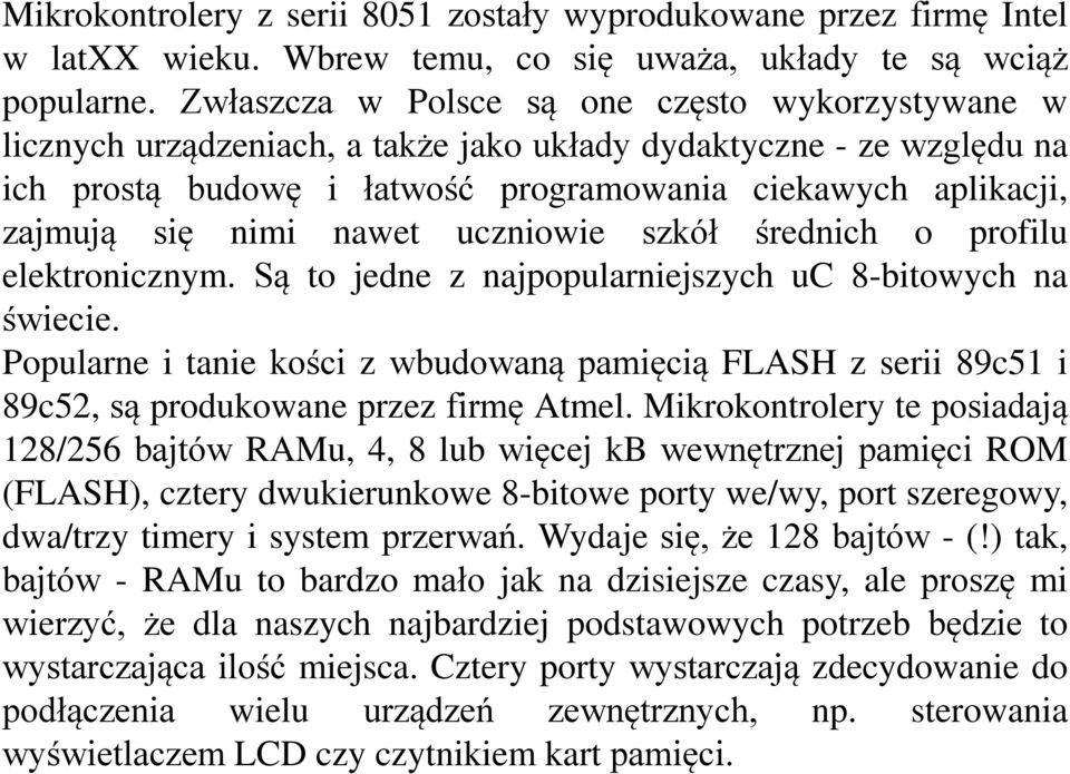 nimi nawet uczniowie szkół średnich o profilu elektronicznym. Są to jedne z najpopularniejszych uc 8-bitowych na świecie.