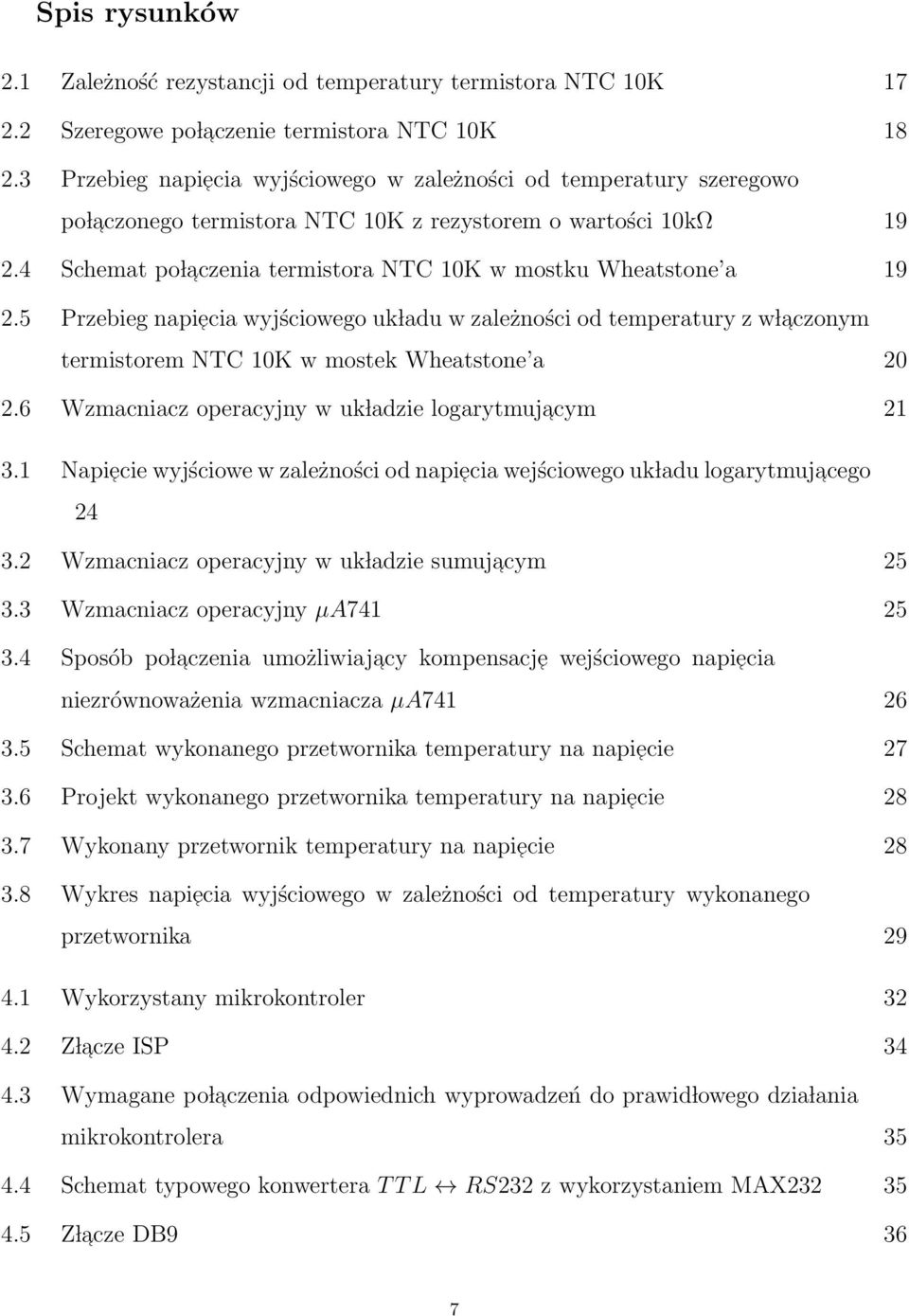 4 Schemat po l aczenia termistora NTC 10K w mostku Wheatstone a 19 2.5 Przebieg napiecia wyjściowego uk ladu w zależności od temperatury z w l aczonym termistorem NTC 10K w mostek Wheatstone a 20 2.