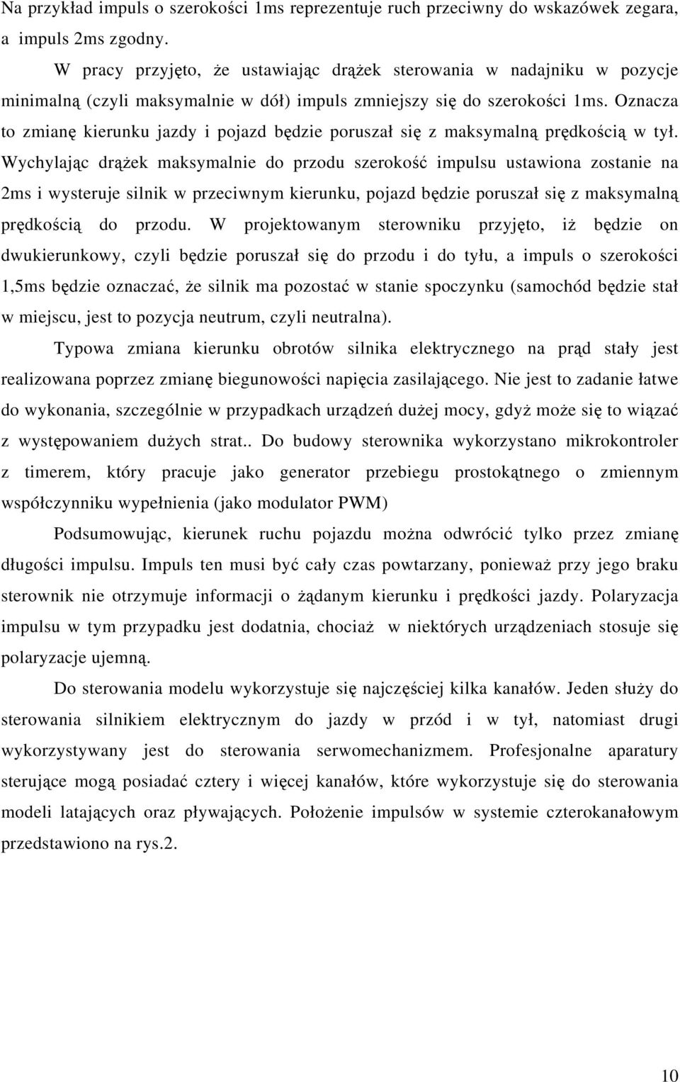 Oznacza to zmian kierunku jazdy i pojazd bdzie poruszał si z maksymaln prdkoci w tył.