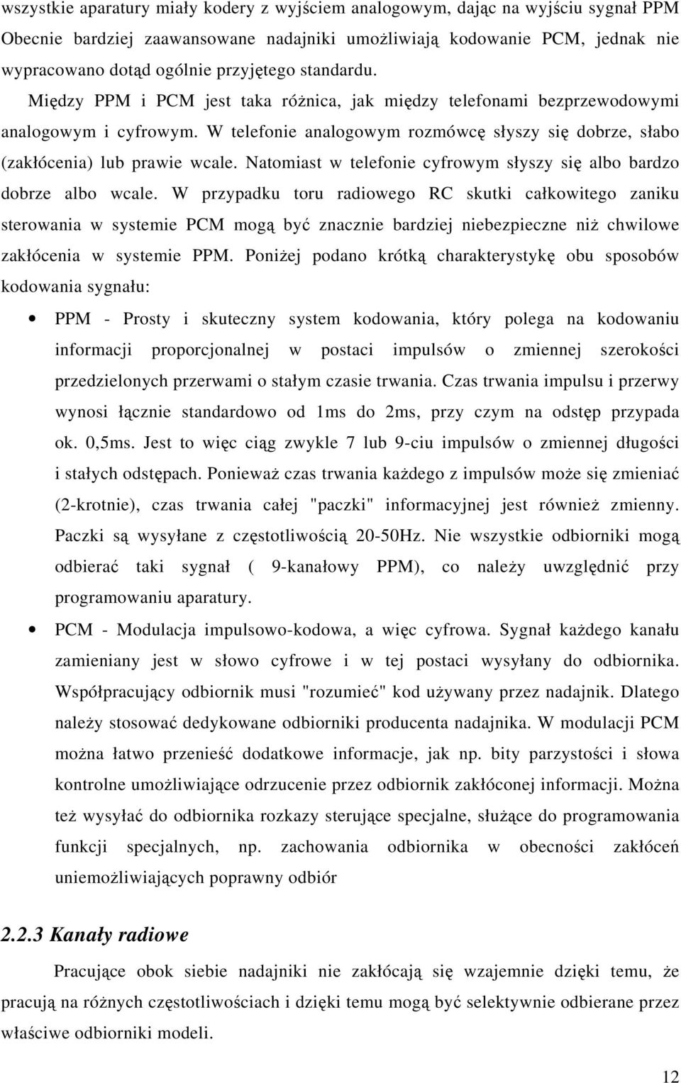 Natomiast w telefonie cyfrowym słyszy si albo bardzo dobrze albo wcale.