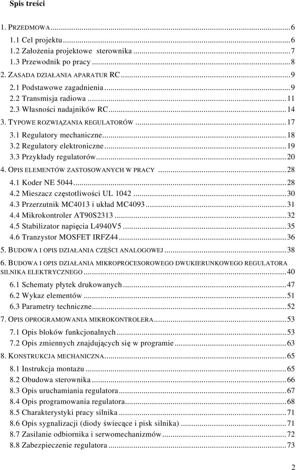 OPIS ELEMENTÓW ZASTOSOWANYCH W PRACY...28 4.1 Koder NE 5044...28 4.2 Mieszacz czstotliwoci UL 1042...30 4.3 Przerzutnik MC4013 i układ MC4093...31 4.4 Mikrokontroler AT90S2313...32 4.