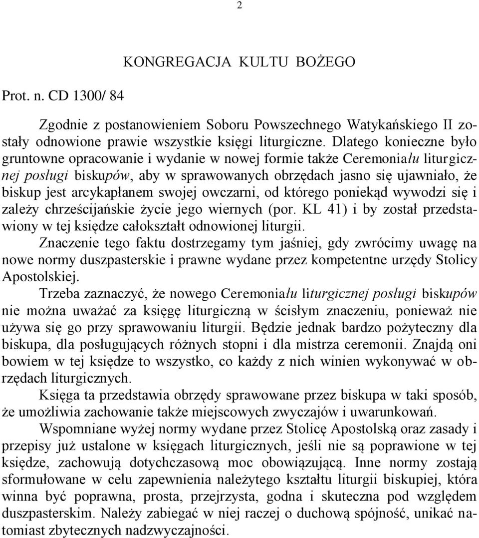 swojej owczarni, od którego poniekąd wywodzi się i zależy chrześcijańskie życie jego wiernych (por. KL 41) i by został przedstawiony w tej księdze całokształt odnowionej liturgii.