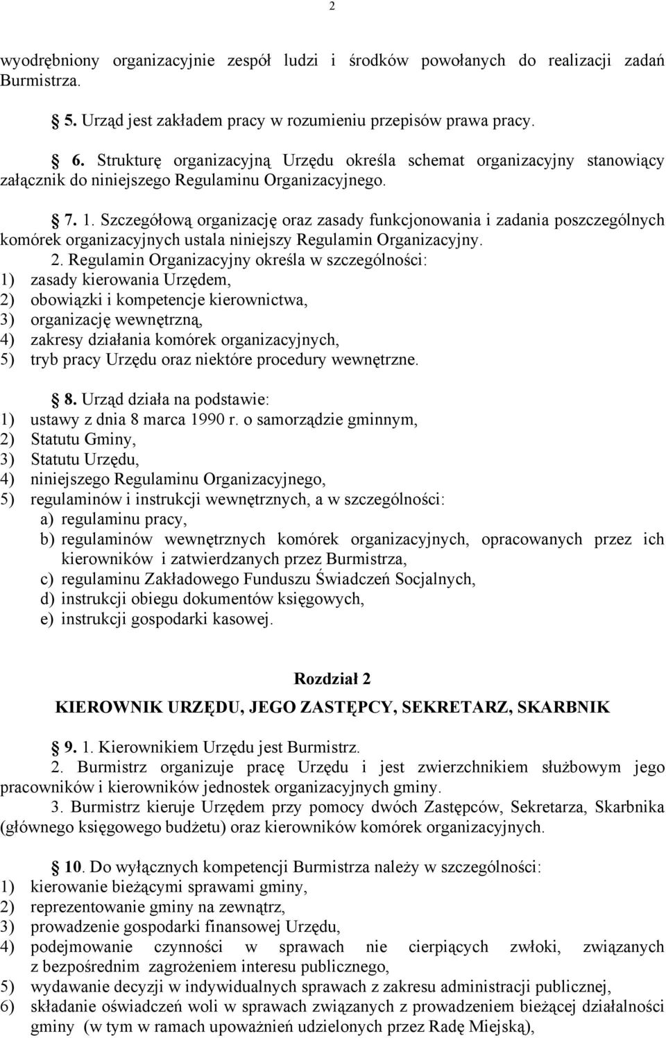 Szczegółową organizację oraz zasady funkcjonowania i zadania poszczególnych komórek organizacyjnych ustala niniejszy Regulamin Organizacyjny. 2.