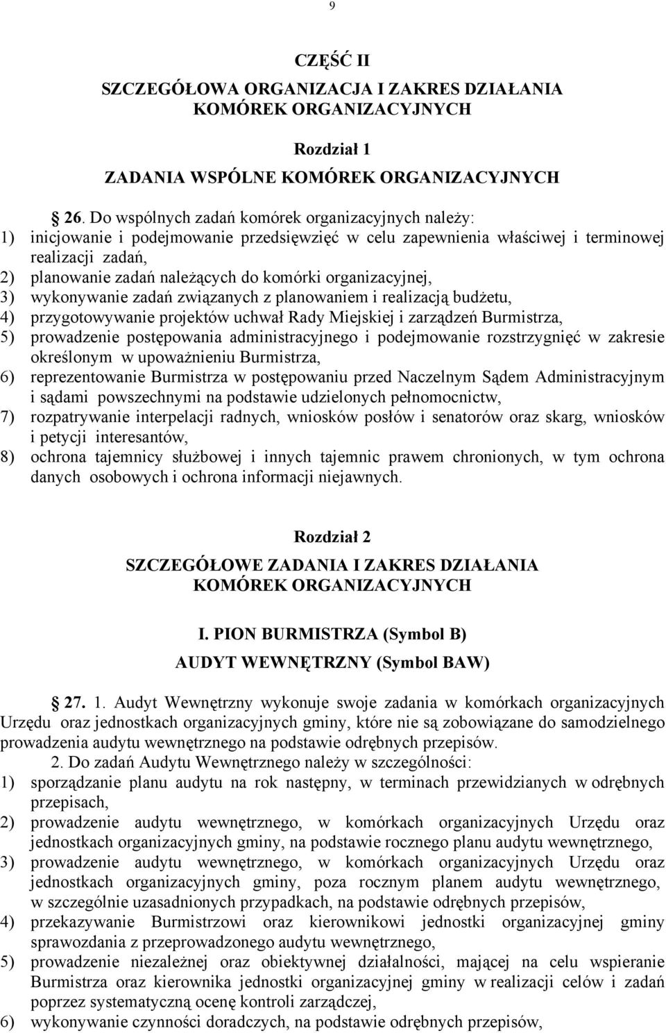 organizacyjnej, 3) wykonywanie zadań związanych z planowaniem i realizacją budżetu, 4) przygotowywanie projektów uchwał Rady Miejskiej i zarządzeń Burmistrza, 5) prowadzenie postępowania