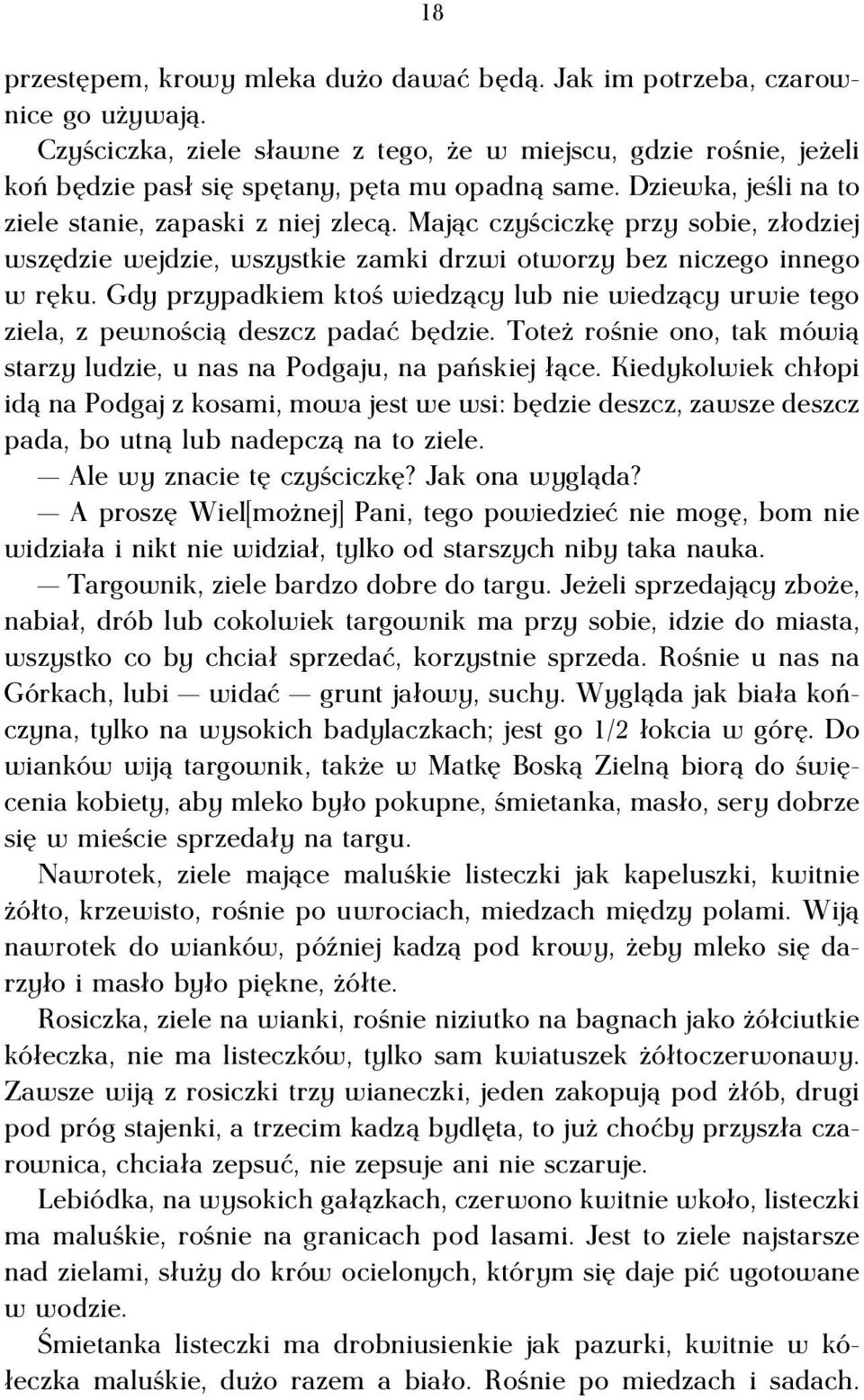 Mając czyściczkę przy sobie, złodziej wszędzie wejdzie, wszystkie zamki drzwi otworzy bez niczego innego w ręku.