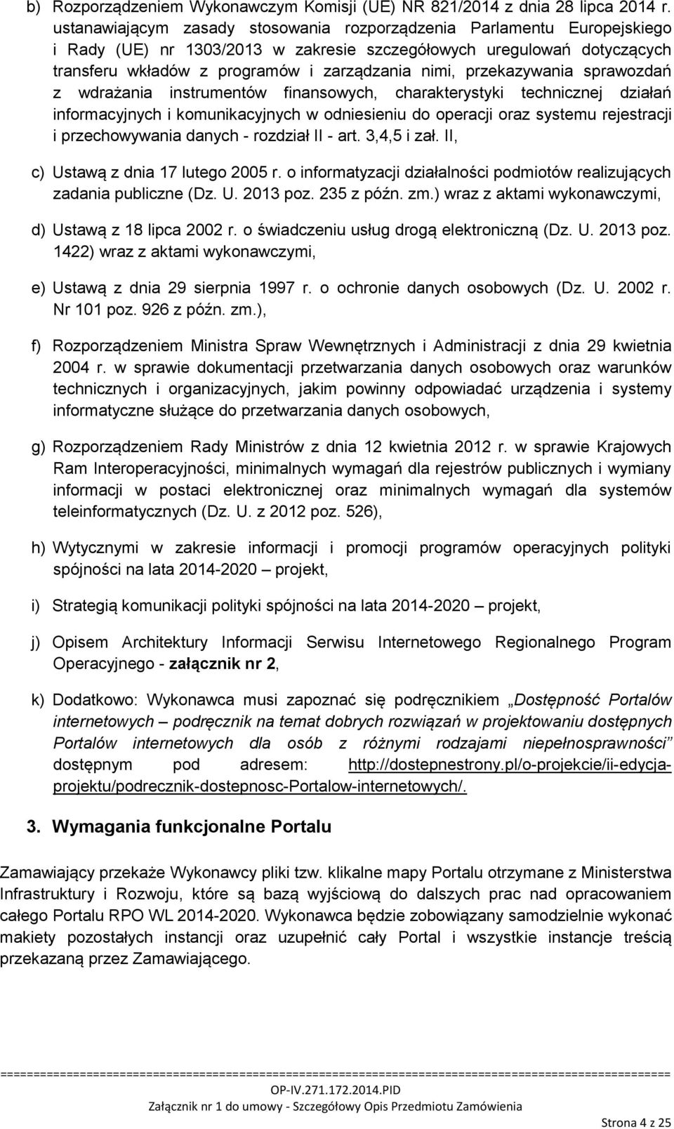 przekazywania sprawozdań z wdrażania instrumentów finansowych, charakterystyki technicznej działań informacyjnych i komunikacyjnych w odniesieniu do operacji oraz systemu rejestracji i przechowywania